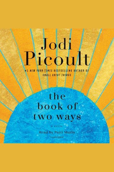 The book of two ways : a novel / Jodi Picoult.