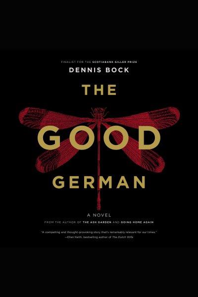 The good German : A Novel / Dennis Bock.