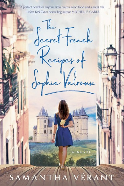 The secret French recipes of Sophie Valroux / Samantha V©♭rant.