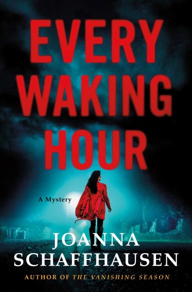 Every waking hour : a mystery / Joanna Schaffhausen.