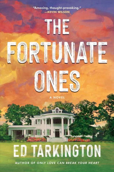 The fortunate ones : a novel / by Ed Tarkington.