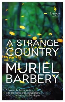 A strange country / Muriel Barbery ; translated from the French by Alison Anderson.
