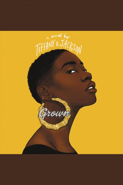 Grown [electronic resource] / Tiffany D. Jackson.