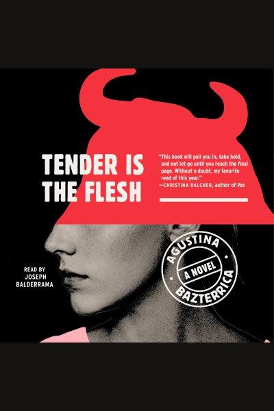 Tender is the flesh / Agustina Bazterrica ; translated by Sarah Moses.