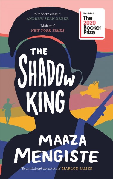 The shadow king : a novel / Maaza Mengiste.