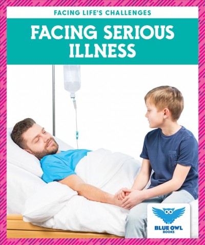Facing serious illness / by Stephanie Finne.