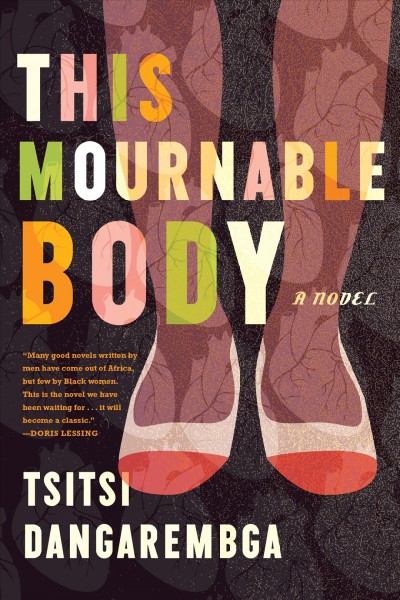 This mournable body : a novel / Tsitsi Dangarembga.