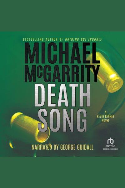 Death song [electronic resource] : Kevin kerney series, book 11. McGarrity Michael.