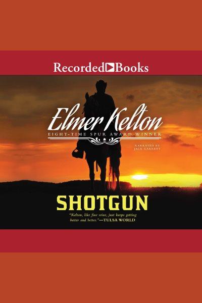 Shotgun [electronic resource]. Kelton Elmer.