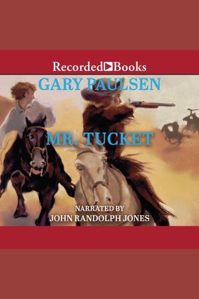 Mr. tucket [electronic resource] : Francis tucket series, book 1. Gary Paulsen.