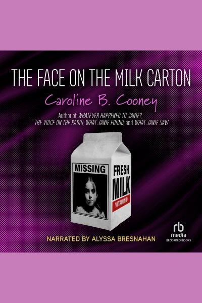 The face on the milk carton [electronic resource] : Janie johnson series, book 1. Caroline B Cooney.