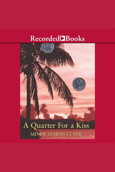 A quarter for a kiss [electronic resource] : Million dollar mystery series, book 4. Clark Mindy Starns.