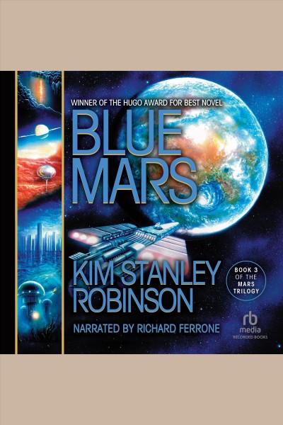 Blue mars [electronic resource] : Mars series, book 3. Kim Stanley Robinson.