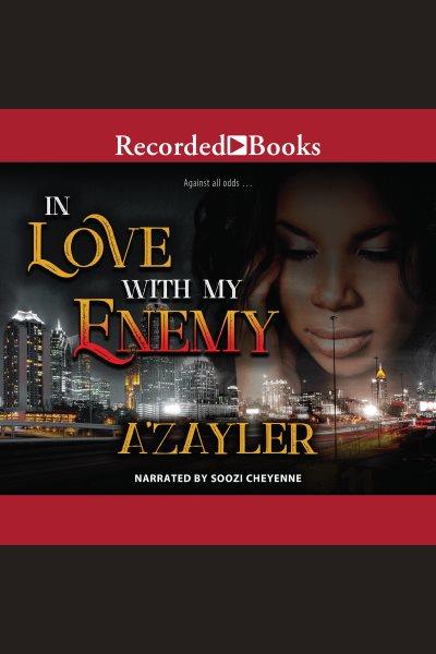 In love with my enemy [electronic resource]. A'zayler.