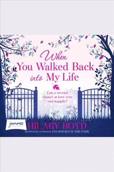 When you walked back into my life [electronic resource]. Hilary Boyd.