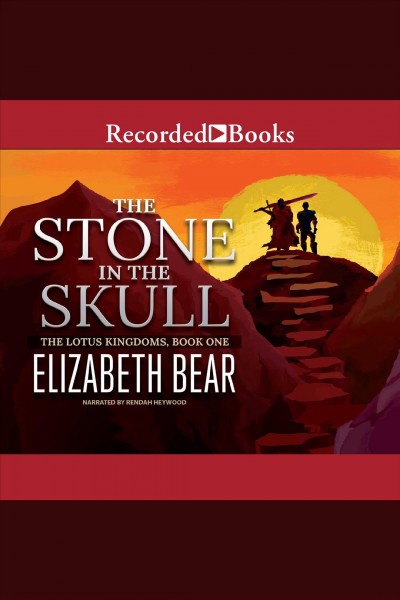 The stone in the skull [electronic resource] : Lotus kingdoms series, book 1. Elizabeth Bear.