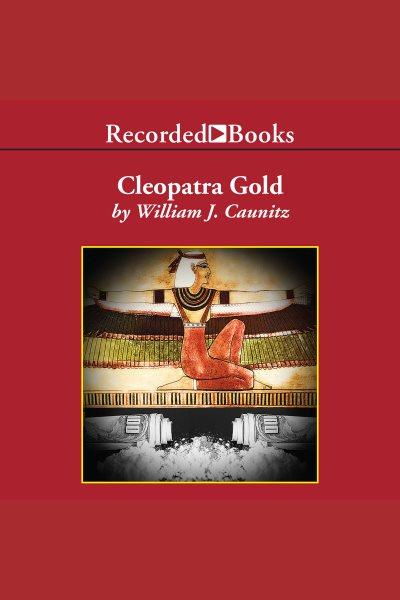 Cleopatra gold [electronic resource]. Caunitz William J.