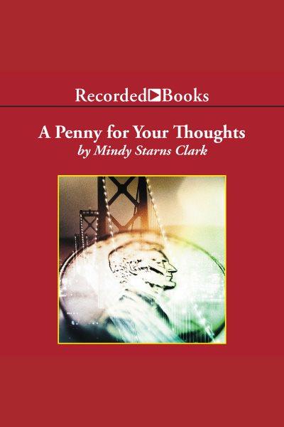 A penny for your thoughts [electronic resource] : Million dollar mystery series, book 1. Clark Mindy Starns.