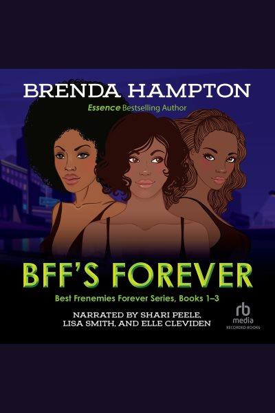 Bff's forever [electronic resource] : Best frenemies forever series, books 1-3. Brenda Hampton.