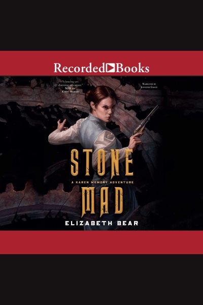 Stone mad [electronic resource] : Karen memory series, book 2. Elizabeth Bear.