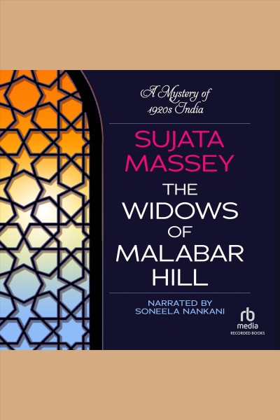 The widows of malabar hill [electronic resource] : Perveen mistry mysteries series, book 1. Sujata Massey.