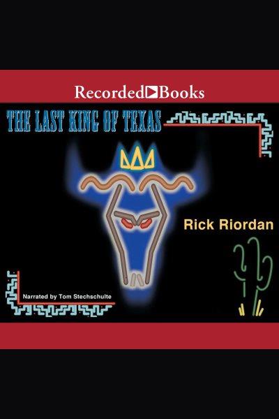 The last king of texas [electronic resource] : Tres navarre series, book 3. Rick Riordan.