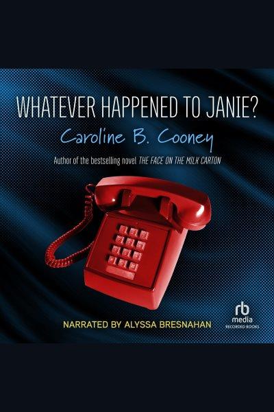 Whatever happened to janie? [electronic resource] : Janie johnson series, book 2. Caroline B Cooney.