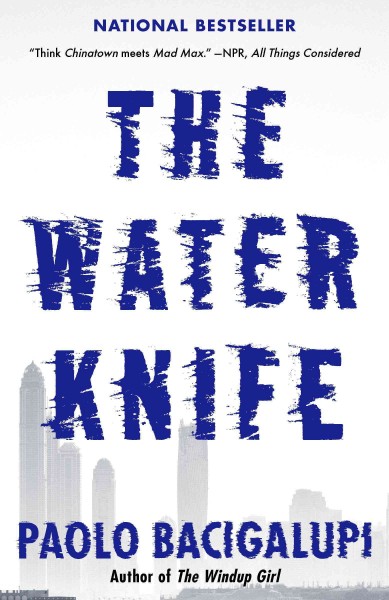 The water knife / Paolo Bacigalupi.