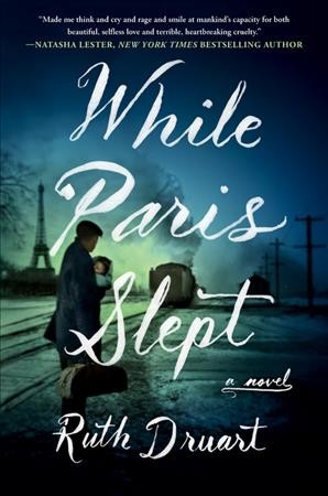 While Paris slept : a novel / Ruth Druart.