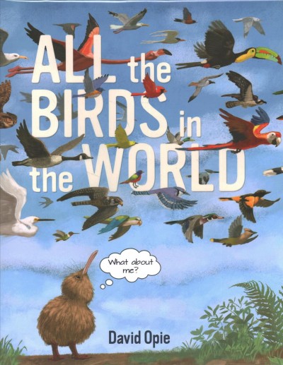 All the birds in the world / David Opie.