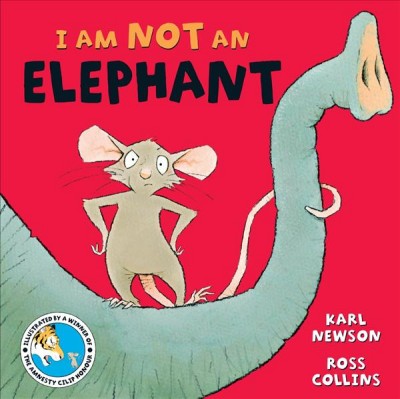 I am not an elephant / Karl Newson ; [illustrated by] Ross Collins.