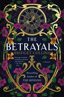 The betrayals : a novel / Bridget Collins.
