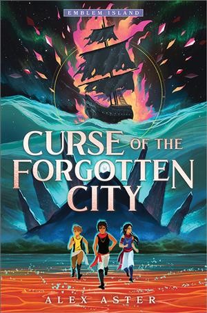 Curse of the forgotten city / Alex Aster.