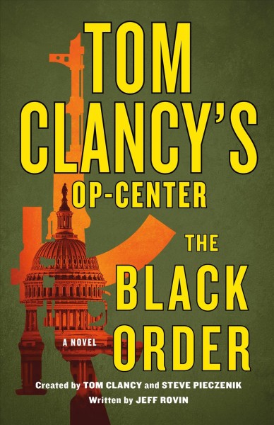 The Black Order Tom Clancy's Op-Center a novel / created by Tom Clancy and Steve Pieczenik ; written by Jeff Rovin.