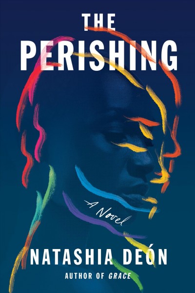The perishing : a novel / Natashia Deón.