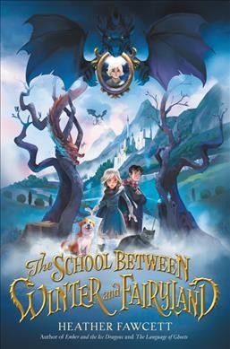 The school between Winter and Fairyland / Heather Fawcett.