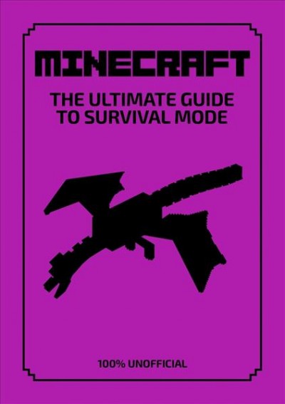 Minecraft : the ultimate guide to survival mode / written by Daniel Lipscombe.