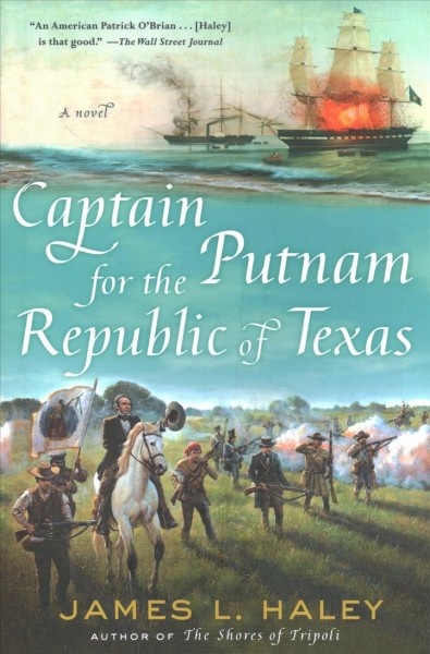 Captain Putnam for the Republic of Texas / James L. Haley.