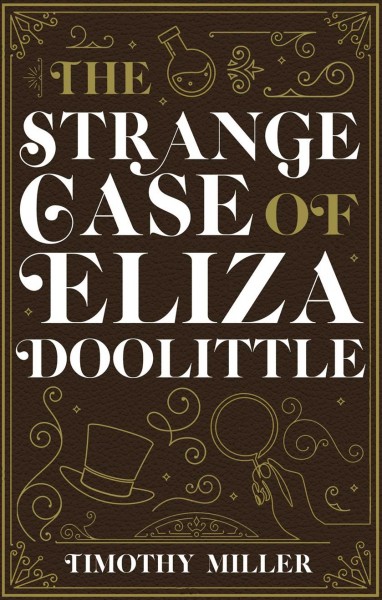The strange case of Eliza Doolittle / Timothy Miller.