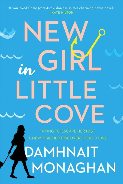 New girl in Little Cove : a novel / Damhnait Monaghan.