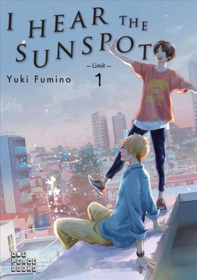 I hear the sunspot : limit. 1 / written and illustrated by Yuki Fumino ; translated by Stephen Kohler.