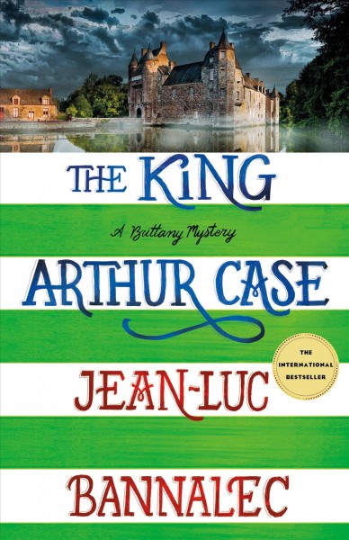 The King Arthur case : a Brittany mystery / Jean-Luc Bannalec ; translated by Peter Millar.