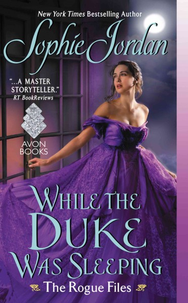 While the Duke was sleeping : the rogue files / Sophie Jordan.