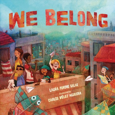 We belong / Laura Purdie Salas ; illustrated by Carlos Velez Aguilera.