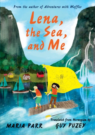 Lena, the sea and me / Maria Parr ; translated from Norwegian by Guy Puzey ; Lara Paulussen, illustrator.