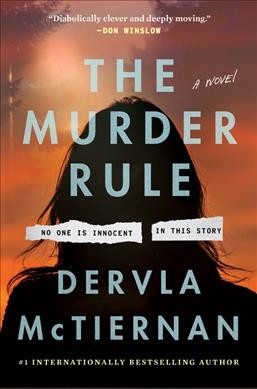 The murder rule : a novel / Dervla McTiernan.