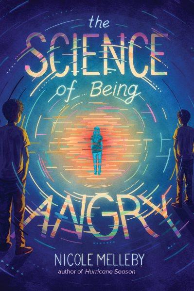 The science of being angry / Nicole Melleby.