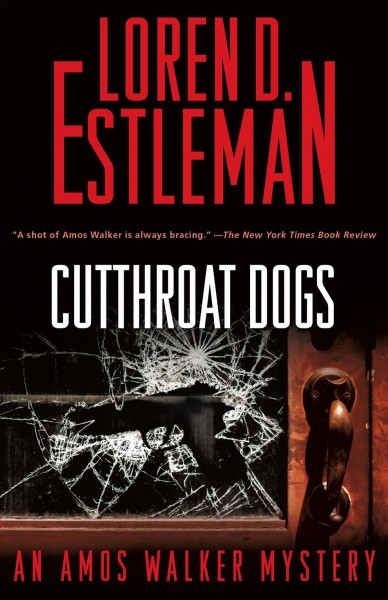 Cutthroat dogs : an Amos Walker mystery / Loren D. Estleman.