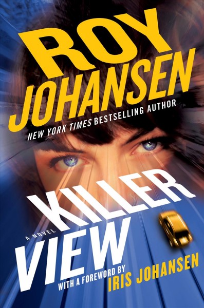 Killer view : a novel / Roy Johansen ; with a foreword by Iris Johansen.