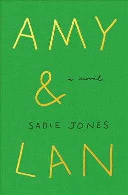Amy & Lan : a novel / Sadie Jones.